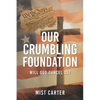 Our Crumbling Foundation: Will God Cancel Us? - Paperback