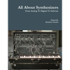 All About Synthesizers - From Analog To Digital To Software - Paperback
