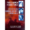Three Women in Dark Times: Edith Stein, Hannah Arendt, Simone Weil - Paperback
