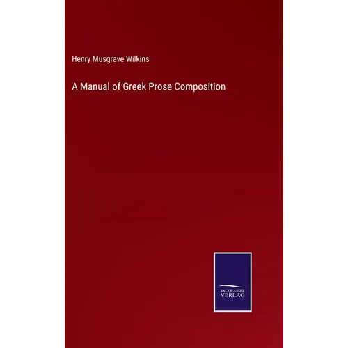A Manual of Greek Prose Composition - Hardcover