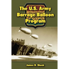 The U.S. Army Barrage Balloon Program - Paperback