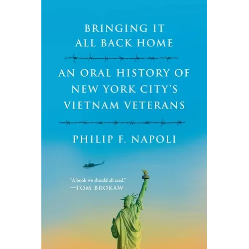 Bringint It All Back Home: An Oral History of New York City's Vietnam Veterans - Paperback