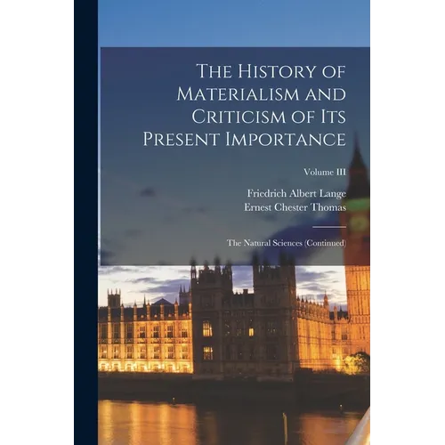 The History of Materialism and Criticism of Its Present Importance: The Natural Sciences (Continued); Volume III - Paperback