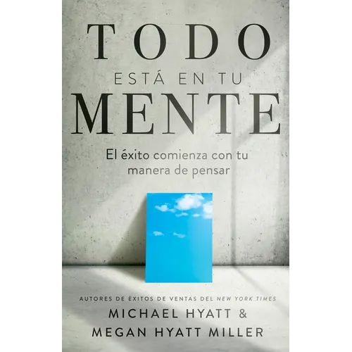 Todo Está En Tu Mente: El Éxito Comienza Con Tu Manera de Pensar (Spanish Language Edition, Mind Your Mindset (Spanish)) - Paperback