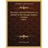 The Lakes And Gulf Waterway As Related To The Chicago Sanitary Problem (1891) - Paperback
