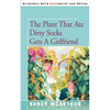 The Plant That Ate Dirty Socks Gets a Girlfriend - Paperback
