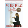 No Les Digas Adiós (Don't Kiss Them Good-Bye) - Paperback