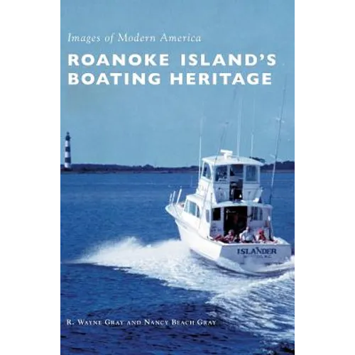Roanoke Island's Boating Heritage - Hardcover