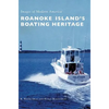 Roanoke Island's Boating Heritage - Hardcover