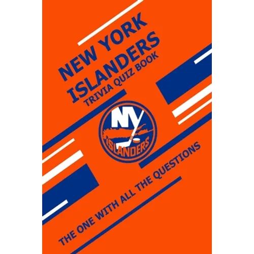 New York Islanders Trivia Quiz Book: The One With All The Questions - Paperback