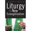Liturgy and the New Evangelization - Paperback