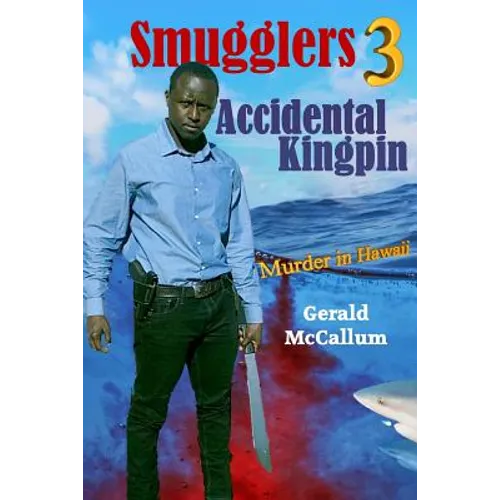 Smugglers 3 Accidental Kingpin: Murder in Hawaii - Paperback