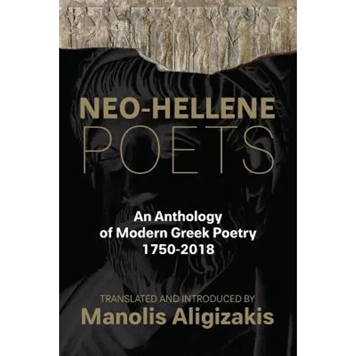 Neo-Hellene Poets: An Anthology of Modern Greek Poetry: 1750-2018 - Paperback