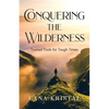 Conquering the Wilderness: Trusted Tools for Tough Times - Paperback