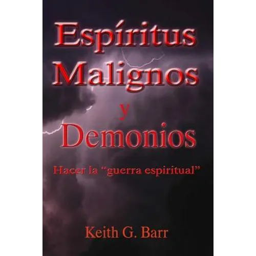 Espiritus Malignos y Demonios: Hacer la Guerra Espiritual - Paperback