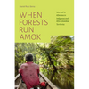 When Forests Run Amok: War and Its Afterlives in Indigenous and Afro-Colombian Territories - Hardcover