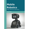 Mobile Robotics: Design, Methods and Applications - Hardcover