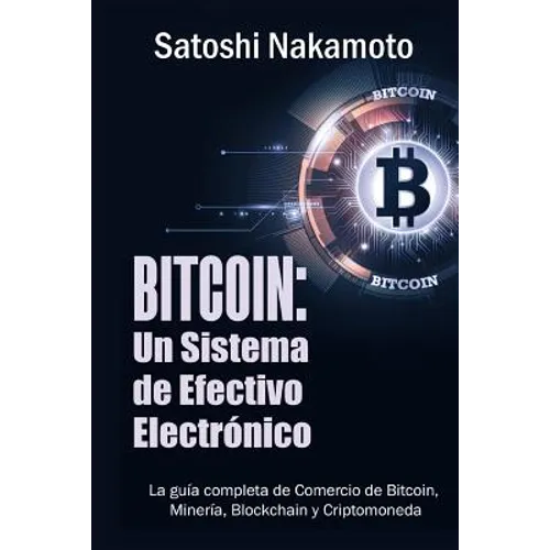 Bitcoin: Un Sistema de Efectivo Electronico Usuario-a-Usuario (Spanish Edition) - Paperback