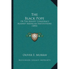 The Black Pope: Or The Jesuits' Conspiracy Against American Institutions (1892) - Paperback