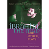 Ibrahim the Mad and Other Plays: Volume One: An Anthology of Modern Turkish Drama - Paperback