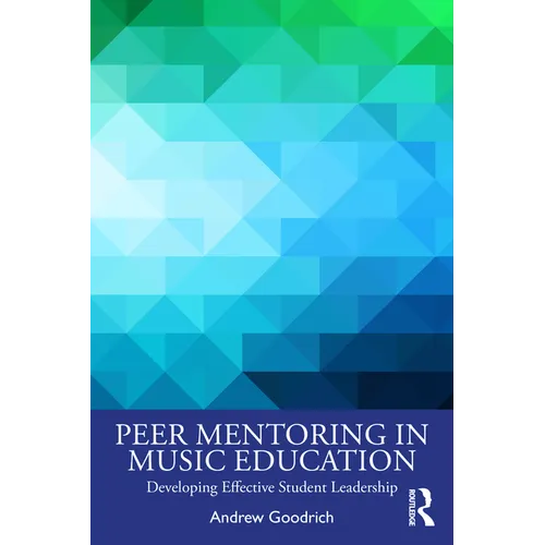 Peer Mentoring in Music Education: Developing Effective Student Leadership - Paperback