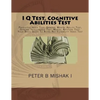 I Q Test, Cognitive Abilities Test: Predictive Index Test, General Mental Ability Test, General Intelligence Test, Mental Aptitude Test: Your Basic Gu - Paperback