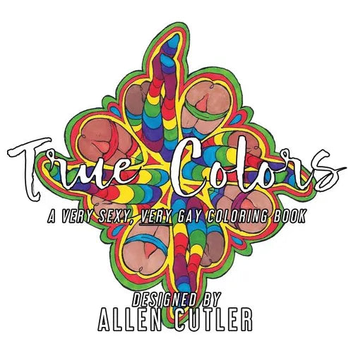True Colors: A Very Sexy, Very Gay Coloring Book - Paperback