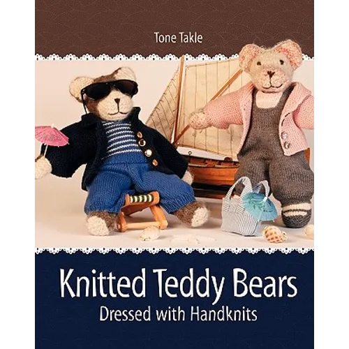 Knitted Teddy Bears: Dressed with Handknits - Paperback