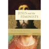 Jesus and the Feminists: Who Do They Say That He Is? - Paperback