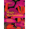 The Magic of Mushrooms: Fungi in Folklore, Superstition and Traditional Medicine - Hardcover