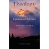 Theology: Explained & Defended Vol. 3 - Hardcover
