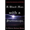 A Black Man with a Stethoscope.: Racism, Discrimination and Hatred in the NHS, UK. - Paperback
