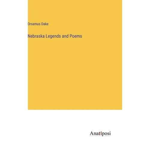 Nebraska Legends and Poems - Hardcover
