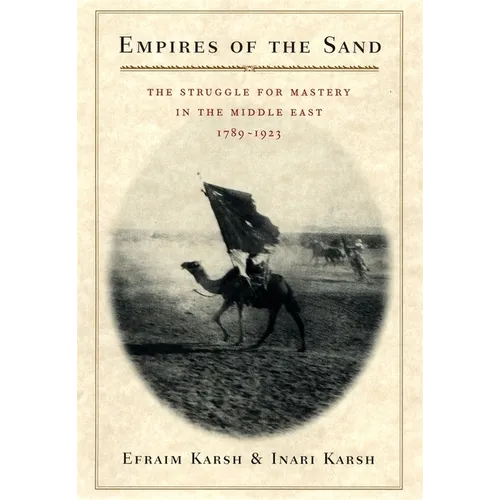Empires of the Sand: The Struggle for Mastery in the Middle East, 1789-1923 - Paperback