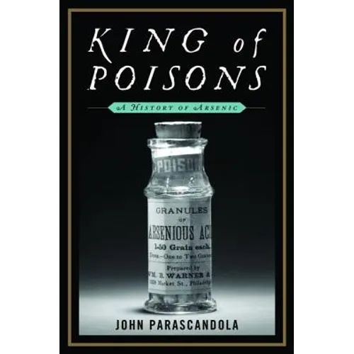 King of Poisons: A History of Arsenic - Hardcover