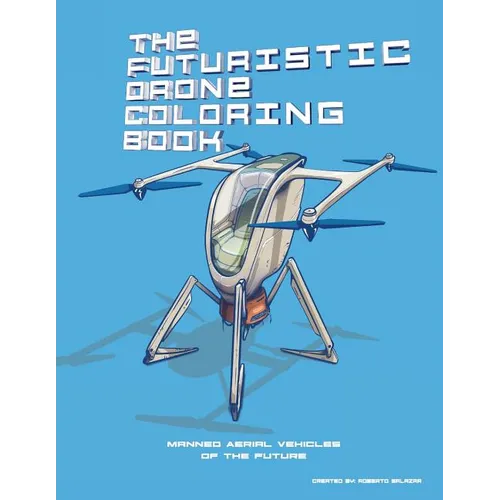 The Futuristic Drone Coloring Book: Manned Aerial Vehicles - Paperback