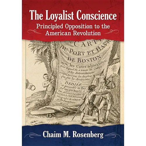The Loyalist Conscience: Principled Opposition to the American Revolution - Paperback