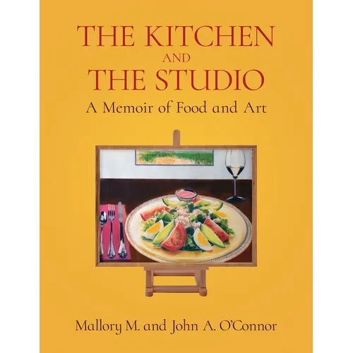 The Kitchen and the Studio: A Memoir of Food and Art - Paperback