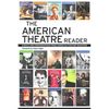 The American Theatre Reader: Essays and Conversations from American Theatre Magazine - Paperback