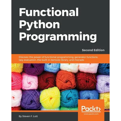 Functional Python Programming - Second Edition: Discover the power of functional programming, generator functions, lazy evaluation, the built-in itert - Paperback