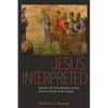 Jesus, Interpreted: Benedict XVI, Bart Ehrman, and the Historical Truth of the Gospels - Paperback
