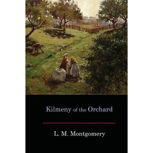 Kilmeny of the Orchard - Paperback