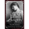 Lillie Langtry: A Biography of her Life and Loves - Paperback