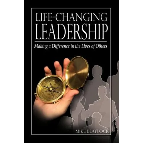 Life-Changing Leadership: Making a Difference in the Lives of Others - Paperback