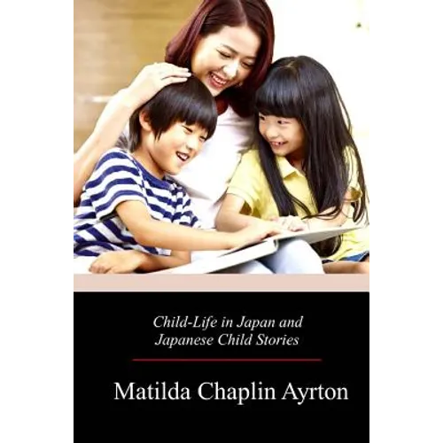 Child-Life in Japan and Japanese Child Stories - Paperback