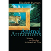 Animal Attractions: Nature on Display in American Zoos - Paperback