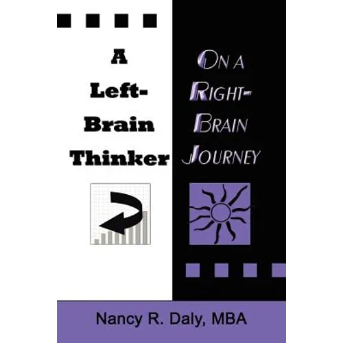 A Left-Brain Thinker on a Right-Brain Journey: New Formulas for Attaining Life-Changing Goals - Paperback