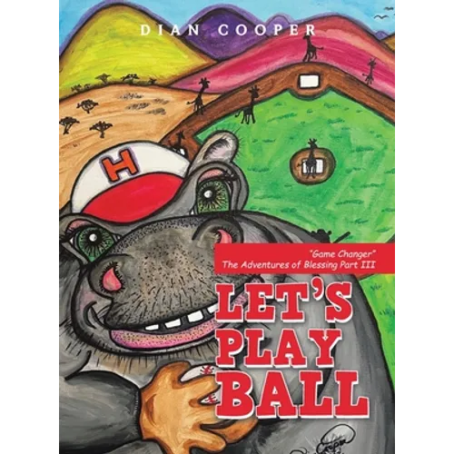Let's Play Ball: "Game Changer" The Adventures of Blessing Part III - Hardcover