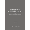 Chasing a Positive Light Paperback Edition - Paperback