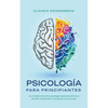 Psicología para principiantes: Los fundamentos de la psicología explicados de forma sencilla: comprender y manipular a las personas - Paperback